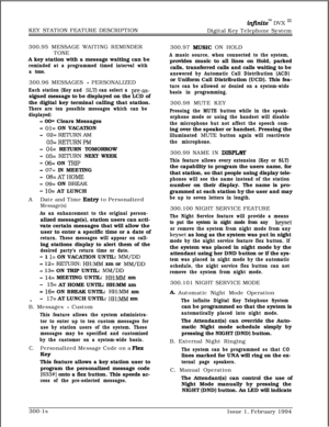 Page 97KEY STATION FEATURE DESCRIPTIONinfinitem DVX ‘I1Digital Key Telephone System
300.95 MESSAGE WAITING REMINDER
TONE
A key station with a message waiting can be
reminded at a programmed timed interval with
a tone.300.96 MESSAGES 
- PERSONALIZED
Each station (Key and SLT) can select a pre-as-signed message to be displayed on the LCD of
the digital key terminal calling that station.
There are ten possible messages which can be
displayed:
- 00= Clears Messages
- Ol= ON VACATION
- 02=RETuRNAM
- 03=KETUKNPM
-...
