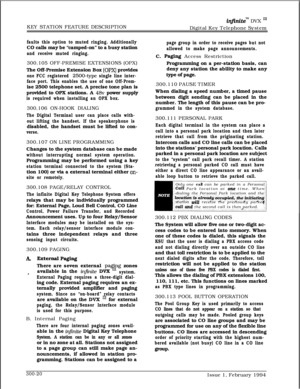 Page 99KEY STATION FEATURE DESCRIPTIONinJiniteTM DVX ‘I1Digital Key Telephone System
faults this option to muted ringing. AdditionallyCO calls may be “camped-on” to a busy station
and receive muted ringing.300.105 OFF-PREMISE EXTENSIONS (OPX)
The Off-Premise Extension Box 
(OPX) provides
one FCC registered 2500~type single line inter-
face port. This enables the use of one Off-Prem-ise 2500 telephone set. A precise tone plan is
provided to OPX stations. A 
48v power supply
is required when installing an OPX...