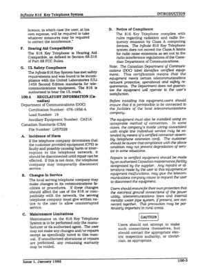 Page 15Infinite 816 Key Telephone System INTRODUCTION 
F. 
G. 
ference, in which case the user, at his 
own expense, will be required to take 
whatever measures may be required 
to correct the interference.” 
Hearing 
Aid Compatibility 
The 8 16 Key Telephone is Hearing Aid 
Compatible, as defined in Section 68.316 
of Part 68 FCC Rules. 
UL Safety Compliance 
The 
hjlntte 8 16 Key System has met safety 
requirements and was found to be fncom- 
pliance with the United Laboratories fUL) 
1459 Second Edition...