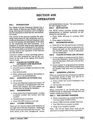 Page 37Infinite 816 Key Telephone System OPERATION 
SECTION 400 
OPERATION 
400.1 
INTRODUCTION 
The In@tf& 816 Key Telephone System has a 
wide variety of features and flexible program- 
ming, allowing each telephone user to program 
his/her telephone to meet his/her own individ- 
ual needs. 
This section of the manual contains the oper- 
ating instructions for key telephones and in- 
cludes an illustration of the key telephone used 
in the 816 system and description of the keys 
on the telephones and their...
