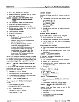 Page 42OPERATION Infkite 816 Key Telephone System 
b. Press sTA/SPD button desired. 
c. When called party answers, pick up hand- 
set or use speakerphone. 
400.26 STORING SYSTEM SPEED NUbS- 
a. 
b. 
C. 
d. 
e. 
f. 
65. 
EERS (BSIGNED A’M’ENDANT 
ONLY) 
Lift handset or press ON/OFF button. 
Press AUTO/SAVE button twice. 
Dial desired bin location ( 10 to 49). 
Select desired outside line or one will be 
chosen automatically. 
Dial telephone number. 
Press HOLD button. 
Hang up. 
- Dialing an [*] initiates 
a...