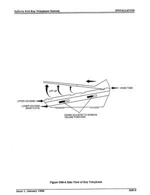 Page 57Infinite 816 Key Telephone System INSTALLATION 
UPPER HOUSING + 
LOWER HOUSING 
(BASE PLATE) 
KNOBS ADJUSTED TO MINIMUM 
VOLUME POSlTlONS 
Figure 500-4 Side View of Key Telephone 
HINGE TABS 
Issue 1. January 1992 500-g  