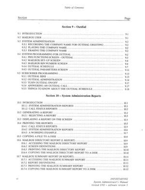 Page 11Table of Contents 
Section 
, 
Section 9 - Outdial Page 
9.1 INTRODUCTION 
...................................................................... 
9.1 
9.2 MAILBOX USER 
....................................................................... 9.1 
9.3 SYSTEM ADMINISTRATION 
........................................................... 9.2 
9.3.1 RECORDING THE COMPANY NAME FOR OUTDIAL GREETING 
................. 9.2 
9.3.2 PLAYING THE COMPANY NAME 
................................................. 9.2 
9.3.3...