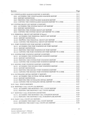 Page 12Table of Contents 
Section Page 
.. 10.8 UNINITIALIZED MAILBOX REPORT (N REPORT) ..................................... 10.13 
10.8.1 ACCESSING THE UNINITIALIZED MAILBOX REPORT .......................... 10.13 
10.8.2 REPORT DEFINITIONS .......................................................... 10.13 
10.8.3 PRINTING THE UNINITIALIZED MAILBOX REPORT ............................ 10.14 
10.8.4 COPYING THE UNINITIALIZED MAILBOX REPORT TO A DISK ................. 10.14 
10.9 SYSTEM GROUP LIST REPORT (0...