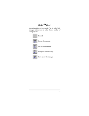 Page 1311
Instructing callers to “press any key” at the end of their
messages allows them to select from a number of
editing options: 
To send.
To play the message.
To cancel the message.
To append to the message.
To re-record the message.
IN252-00.fm  Page 11  Tuesday, October 5, 1999  10:06 AM 