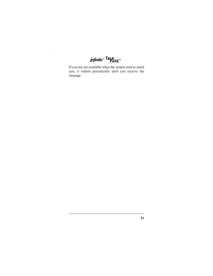 Page 2321
If you are not available when the system tries to reach
you, it redials periodically until you receive the
message.
IN252-00.fm  Page 21  Tuesday, October 5, 1999  10:06 AM 