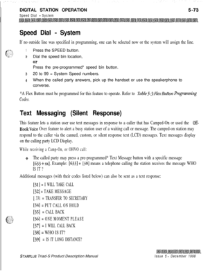 Page 179DIGITAL STATION OPERATIONSpeed Dial - System
Speed Dial - System
If no outside line was specified in programming, one can be selected now or the system will assign the line.
1Press the SPEED button.
zDial the speed bin location,
orPress the pre-programmed* speed bin button.
320 to 99 = System Speed numbers.
4When the called party answers, pick up the handset or use the speakerphone to
converse.
*A Flex Button must be programmed for this feature to operate. Refer to Table53:FlexBz&m Programming
Codes....