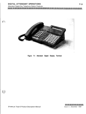 Page 209DIGITAL ATTENDANT OPERATIONSAttendant Digital Key Telephone Station Features
Figure 7-l: Attendant Digital Display Terminal
STARPLUS Triad-S Product Description ManualIssue I- December 1998 