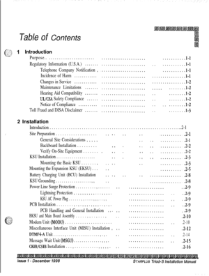 Page 325Table of ContentsIntroduction
Purpose..........................
Regulatory Information (U.S.A.).......
Telephone Company Notification ,
Incidence of Harm............
Changes in Service............
Maintenance Limitations.......
Hearing Aid Compatibility.......
UWCSA Safety Compliance......
Notice of Compliance..........
Toll Fraud and DISA Disclaimer.......
. .
. .2 Installation
Introduction . . . . . . . . . . . . . . . . . . . . . . . . . . . . . . . . . . . . . . . . . . . . . . . . . . . . . . . . ....