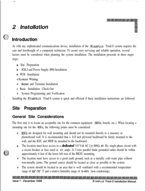 Page 335-.
n
As with any sophisticated communications device, installation of the STARPLUS Triad-S system requires the
care and forethought of a competent technician. To assure easy servicing and reliable operation, several
factors must be considered when planning the system installation. The installation proceeds in these major
steps:
0 Site Preparation
9KSLJ and Power Supply (PS) Installation
o PCB Installation4 System Wiring
4
Keyset and Terminal Installation
4 Basic Installation Check-Out4
System Programming...