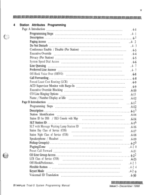 Page 389V
4Station Attributes Programming
Page A Introduction..........................................................4-l
- b ::
6,:,-
ProgrammingSteps....................................................4- 1L.I,’Description...........................................................4- 1
PagingAccess.........................................................4- 2
DoNotDisturb........................................................4- 3
Conference Enable / Disable (Per Station)...................................4-3...