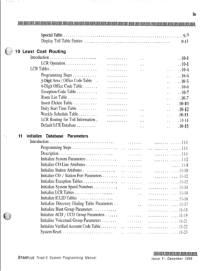 Page 393SpecialTable..........................................................9- 9
Display Toll Table Entries..............................................
.9-l 1
::-:z 10 Least Cost Routingye.-
Introduction . . . . . . . . . . . . . . . . . . . , , ,
LCR Operation . . . . . . . . . . . . . .
LCR Tables . . . . . . . . . . . . . . . . . . . . . ,
Programming Steps . . . . . . . . . . .
3Digit Area / Office Code Table. .
6-Digit Office Code Table . . . . . . ,
Exception Code Table . . . . . . . . . ,
Route List...