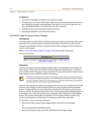 Page 3284-4Automatic Call Distribution
Chapter 4 - Call Distribution - ACD/UCD
Conditions
» Up to five (5) messages can be left at any supervisor station.
» The supervisor can cancel a Help request signal by pressing their flashing HELP button. A 
call is placed to the agent requesting Help. If the agent is on a call, the supervisor can 
press the BARGE-IN button to monitor the call or give assistance.
» A flexible button must be programmed for this feature.
» Only Digital Telephones can activate this feature....