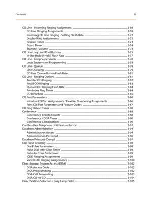 Page 5Contentsiii
CO Line - Incoming Ringing Assignment  ........................................................................................ 2-69
CO Line Ringing Assignments ...................................................................................................... 2-69
Incoming CO Line Ringing - Setting Flash Rate  ..................................................................... 2-72
Display Ring Assignments...