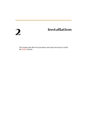 Page 182
Installation
This chapter desc ribes the proc edures and steps nec essary to install
theTriad-SSy s t e m . 