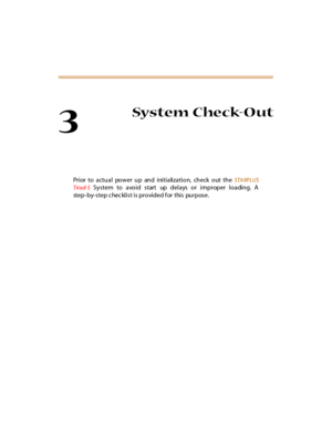 Page 503
System Check-Out
Prior to actual power up and initialization, check out theSTA RPLUS
Tri ad- S
System to avoid start up delays or improper loading. A
step-by-step c hec klist is provided for this purpose. 