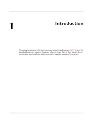 Page 151
Introduction
This manual provides the information necessary to operate and maintain the STS System. The 
described features are based on the current software release. If any of these features do not 
work on your system, call your sales representative regarding upgrade of your system. 