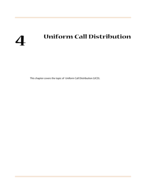 Page 3594
Uniform Call Distribution
This chapter covers the topic of  Uniform Call Distribution (UCD). 