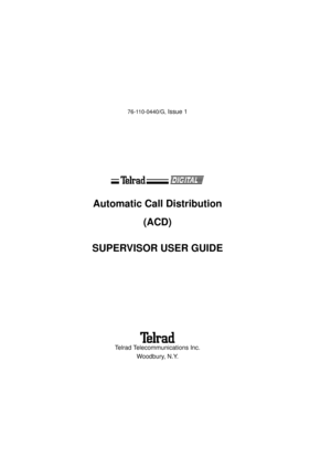 Page 376-110-0440/G, Issue 1
Automatic Call Distribution 
(ACD)
SUPERVISOR USER GUIDE
Telrad Telecommunications Inc.
Woodbury, N.Y. 