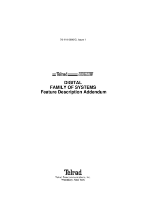 Page 376-110-0690/G, Issue 1
DIGITAL
FAMILY OF SYSTEMS
 Feature Description Addendum
Telrad Telecommunications, Inc.
Woodbury, New York 