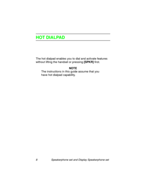 Page 138 Speakerphone set and Display Speakerphone set
HOT DIALPAD
The hot dialpad enables you to dial and activate features 
without liftin
g the handset or pressing [SPKR]
 first.
NOTE
The instructions in this 
guide assume that you 
have hot dialpad capability. 