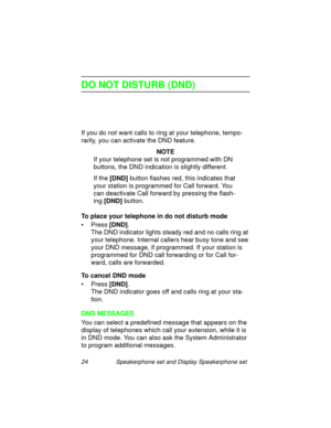 Page 2924 Speakerphone set and Display Speakerphone set
DO NOT DISTURB (DND)
If you do not want calls to ring at your telephone, tempo-
rarily, you can activate the DND feature.
NOTE
If your telephone set is not pro
grammed with DN 
buttons, the DND indication is sli
ghtly different. 
If the [DND]
 button flashes red, this indicates that 
your station is pro
grammed for Call forward. You 
can deactivate Call forward by pressin
g the flash-
in
g [DND] 
button.
To place your telephone in do not disturb mode...