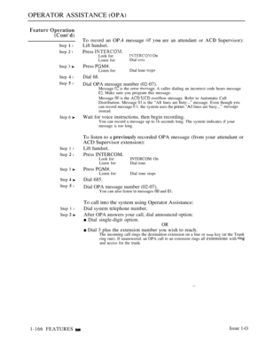 Page 158OPERATOR ASSISTANCE 
Step  l
Step  l
Step 3 
Step  l
Step  l
Step 6 
Step 1 l
Step  l
Step 3 
Step  
Step  l
Step 1 l
Step  
To record an OP.4 message   are an attendant or  Supervisor):
Lift handset.
Press Look for: On
Listen for:Dial 
Press Listen for:Dial lone 
Dial 68.
Dial OPA message number (02-07).Message  is the error  A caller dialing an incorrect code hears message Make sure you program this message.
Message 
 is the  overflow message. Refer to Automatic Call
Distribution. Message  is the “All...