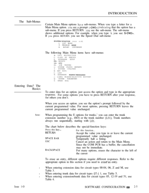 Page 262INTRODUCTION
The Sub-Menus
Certain Main Menu options  sub-menus. When vou type a letter for a
Main Menu option. 
 see a prompt   that the option has a
sub-menu. If you press RETURN. 
 see the sub-menu. The sub-menu
shows additional options. For esample. when you type 
S, you see: 
If you press RETURN. you see the Speed Dial sub-menu:
 SPEED D IAL
L- LIST MODE
P- PROGRAM 
R- ROTARY CONVERSION
The following Main Menu items have sub-menus:A- TOLL RESTRICTION
C- CLASS OF SERVICE
E- EXTENSION SETUP
RESETSGA-...