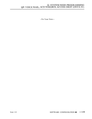 Page 615Q- SYSTEM WIDE PROGRAMMING
   ACD  ACCESS DIGIT (ONYX IV)
Issue 1-O
 For  Notes 
SOFTWARE CONFIGURATION2-3  