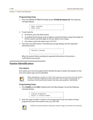 Page 2762-246Station Identification
Chapter 2 - Features and Operation
Programming Steps
1. Press the STATION ATTRIBUTES flexible button(FLASH 85, Button #3). The following
message displays:
2. To print data for:
