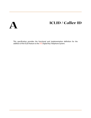 Page 415A
ICLID / Caller ID
This specification provides the functional and implementation definition for the
addition of the ICLID feature to theXTSDigital Key Telephone System. 