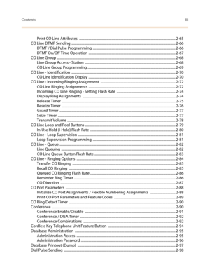 Page 7Contentsiii
Print CO Line Attributes ................................................................................................................. 2-65
CO Line DTMF Sending .......................................................................................................................... 2-66
DTMF / Dial Pulse Programming ................................................................................................. 2-66
DTMF On/Off Time Operation...