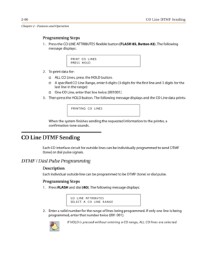 Page 962-66CO Line DTMF Sending
Chapter 2 - Features and Operation
Programming Steps
1. Press the CO LINE ATTRIBUTES flexible button(FLASH 85, Button #2). The following
message displays:
2. To print data for:
