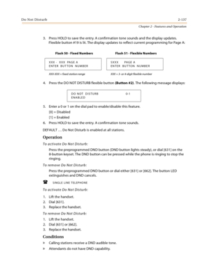 Page 165Do Not Disturb2-137
Chapter 2 - Features and Operation
3. Press HOLD to save the entry. A confirmation tone sounds and the display updates. 
Flexible button #19 is lit. The display updates to reflect current programming for Page A:
4. Press the DO NOT DISTURB flexible button (Button #2). The following message displays:
5. Enter a 0 or 1 on the dial pad to enable/disable this feature.
[0] = Disabled
[1] = Enabled
6. Press HOLD to save the entry. A confirmation tone sounds.
DEFAULT … Do Not Disturb is...