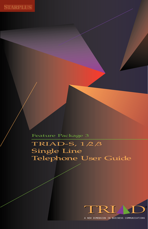 Page 1Feature  Pac kage  3
TRIAD-S, 1/2/3
Single Line  
Telephone User Guide
a new dimension in business communications 