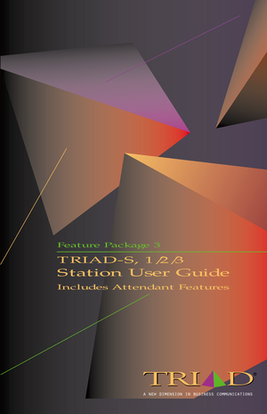 Page 1Feature Package 3
TRIAD-S, 1/2/3
Station User Guide
Includes Attendant Features
a  new  dimension  in  business  communications 