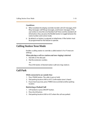 Page 164Ca ll i ng Sta ti o n To ne Mode 5 - 33
Conditions
†When enabled, this display overrides transfer call LCD messages, ACD
Ring me ssa ges, Ca ll Pick up me ss ages , a nd A nswe r mes sag es. I f t he
user wishes to view the Line Number/Call Timer and the standard call
information, they can press the flexible button to toggle between the
name /numbe r and n orma l mode.
†By defau lt, no button is assigned on telephones. A flex button must
be pr ogra mmed for t his fe at ure t o ope ra te .
Calling Station...