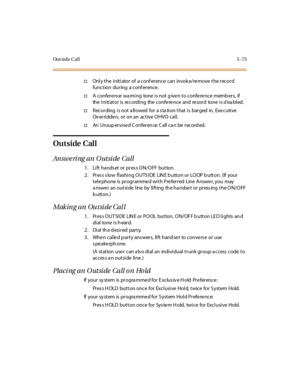 Page 204Ou t si d e C al l5-73
†Only the initiator of a conf erence can invok e/remove the record
function during a conf erence .
†A confere nce wa rning tone is not g ive n to confe re nce memb ers, if
the initiator is re cording the confe re nce and re cord tone is d isa bled.
†Recording is not a llowed for a s ta tion that is barged in, Executive
Ov erridden, or on an active OHVO call.
†An Unsup er vi se d C onfer en ce C all c a n be r ec ord ed.
Outside Call
An swe ri ng an O utsi de Call
1. Lift hands et...