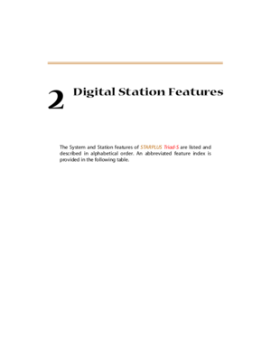 Page 302
Digital Station Features
The System and Station features ofSTARPLUSTr i ad- Sare listed and
described in alphabetical order. An abbreviated feature index is
provided in the following table. 