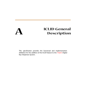 Page 310A A
ICLID General
Description
This specification provides the functional and implementation
definition for the addition of the ICLID feature to theTriad-SDigital
Key Telephone System. 