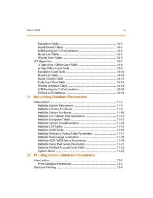 Page 12March 20 01ix
Exc epti o n Ta b les  .. .. .. .. .. .. .. .. .. .. .. .. ... .. .. .. .. .. .. .. .. .. .. .. .. .. ... .. .. .. .. .. .. .. .. .. .. .. .. .. ... .. .. .. 10- 4
I ns ert/Del ete Ta b l es  . .. .. .. .. .. .. .. .. ... .. .. .. .. .. .. .. .. .. .. .. .. .. ... .. .. .. .. .. .. .. .. .. .. .. .. .. ... .. .. .. 10- 5
LCR  R ou ti ng   fo r To l l  I nf o rma ti o n  .. .. .. .. .. .. .. .. .. .. .. ... .. .. .. .. .. .. .. .. .. .. .. .. .. ... .. .. .. 10- 5
Ro ute L is t Tab l es  .....