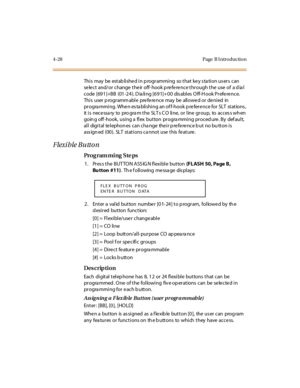 Page 1974-28 Page  B I ntro ductio n
This  may  be  established in programming  so that key station users  can 
select  and/or change their off-hook preference through the use of  a dial 
code  [691]+BB  (01-24). Dialing [691]+00  disables Off-Hook Preference. 
This user programmable preference may be allowed or denied in 
progra mming. Whe n es ta blishing an  of f-hook  p re fere nce for SLT  stations , 
it is nece ssa ry to pro gra m the SLT s C O line,  or line  group, to acces s wh en 
goin g off -hook,...