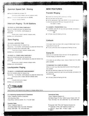 Page 15Common Speed Call - Storing 
l 
Press the Speed key at slalion 10 
Conr~nuous lone IS heard; ~nlercom mdlcator wmks. 
. D,JI :W J~-WN 2-dIgIt speed Call COCK? (20-99) 
Intercom Paging - To All Stations 
TO PAGE ALL SETS SIMULTANEOUSLY 
l Lift the handset and press the Intercom key. 
Handsfree Turn the MIC. on/off indtcator on. 
l Dial 80. 
Double lone IS heard; Intercom lndlcalor wmks. 
l Make your announcemenr. 
Zone Paging 
TO PAGE A SPECIFIC ZONE 
l Llh me handset; press Ihe intercom key. 
Handsfree -...