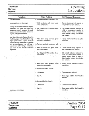 Page 98Technical 
Service 
.- 
, Manual Operating 
Instructions 
Function User Action i Set/System Response 
OPX Procedures 
[continued from previous page] 
During an attempt to form any 3-party 
conference call, if the third party does 
not answer, simply hang up, lift hand- 
set, and press hookswitch to retrieve the 
original party placed on hold. 
Just like with regular Panther Sets, Do 
Not Disturb prevents all calls from ring- 
ing at your station. Anyone trying to 
call will receive broken tone. When you...