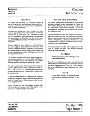 Page 12Technical 
Service 
Manual 
PREFACE 
The Panther 306 Electronic Key Telephone System is a 
state-of-the-art system that incorporates sophisticated elec- 
tronics to meet the communications needs of today’s home, 
offke, and small business user. 
It connectS three outside tone or rotary telephone lines (only 
two if the optional Door Answer Unit and Door Modules are 
installed) with up to six station Sets - which are all wired 
in a star configuration. Both Handsfree and Non-Handsfree 
< 
Sets are...