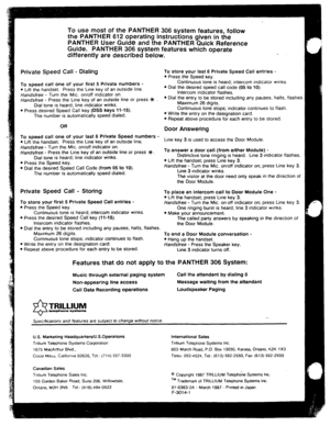 Page 5To use most of the PANTHER 306 system features, follow 
the PANTHER 612 operating instructions given in the 
PANTHER User Guide and the PANTHER Quick Reference 
Guide. PANTHER 306 system features which operate 
differently are described below. 
Private Speed Call - Dialing 
To speed call one of your first 5 Private numbers - l Lift the handset. Press the Line key of an outside line. 
Handsfree - Turn the MIC. on/off indicator on. Handsfree - Press the Line key of an outside line or press * 
Dial tone is...
