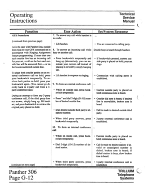 Page 62Operating 
Instructions Technical 
Service 
Manual 
Function i User Action 
OPX Procedures 
[continued from previous page] 
As is the case with Panther Sets, outside 
lines ring on your OPX-connected set in 
accordance with Ringing Assignment 
feature programming. If more than one 
such outside line has an incoming call 
for your set, a call on the last used out- 
c side line will be answered fmt - or on 
the lowest-numbered outside line. 
To place both outside parties on an ex- 
ternal conference call...