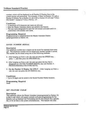 Page 145Trillium Standard Practice 
number) which will be displayed on all Panther II Display Sets in the 
system during call processing. For example, if Mary (at Station 15) calls a 
Panther II Display Set at Station 24, the LCD at Station 24 will read “CALL 
FM MARY” instead of “CALL FM Ext. 15”. ,,’ 
Conditions 
l A maximum of 8 characters per name are allowed. 
l Only the Master Attendant station can perform this feature. 
l The user name designated for each Set will remain activated until it is 
overwritten...