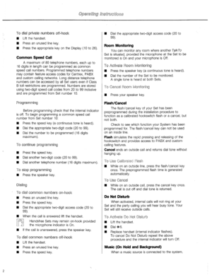 Page 13To dial private numbers off-hook 
n Lift the handset. 
n Press an unused line key. 
n Press the appropriate key on the Display (10 to 26). 
Common Speed Call 
A maximum of 80 telephone numbers, each up to 
16 digits in length can be programmed as common 
speed call numbers. Programmed telephone numbers 
may contain feature access codes for Centrex, PABX 
and custom calling networks. Long distance telephone 
numbers can be accessed by all Set users even if Class 
B toll restrictions are programmed....