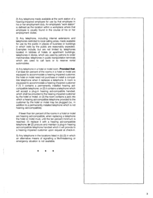 Page 202) Any telephone made available at the work station of a 
hearing-impaired employee for use by that employee in 
his or her employment duty. An employee’s “work station” 
is defined as the location within a workplace where that 
employee is usually found in the course of his or her 
employment duties. 
3) Any telephone, including internal extensions and 
telephones restricted to local calling areas, made available 
for use by the public in places of business or buildings 
in which visits by the public...